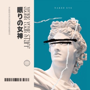 收聽NAKED EYE的Work Your Stuff (Explicit)歌詞歌曲