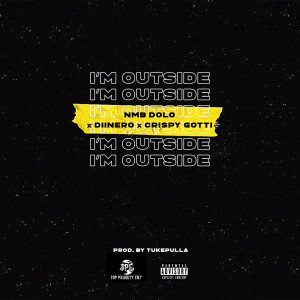 收聽NMB Dolo的I'm Outside (Explicit)歌詞歌曲