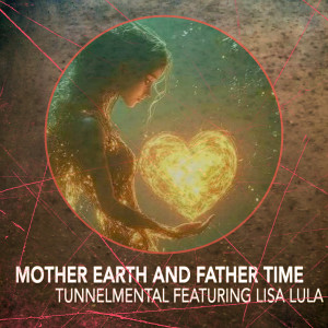 Listen to Mother Earth and Father Time song with lyrics from Tunnelmental