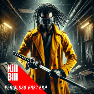 收聽Flawless Gretzky的KILL BILL (Explicit)歌詞歌曲