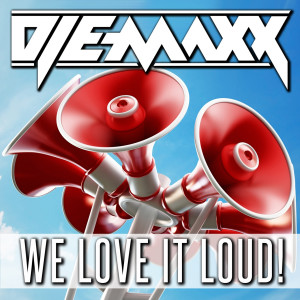 Dj E-maxx的專輯We Love It Loud