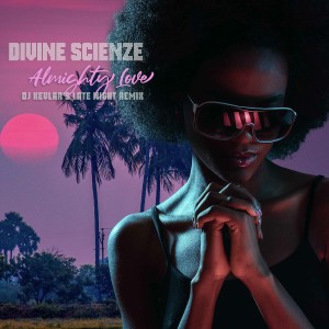 อัลบัม Almighty Love (DJ Kevlar’s Late Night Remix) ศิลปิน Divine ScienZe