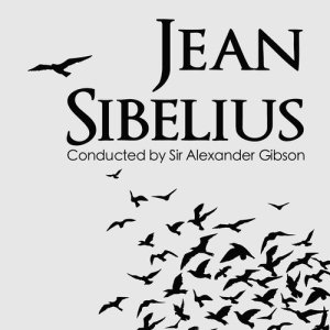 Sir Alexander Gibson的專輯Jean Sibelius Conducted by Sir Alexander Gibson