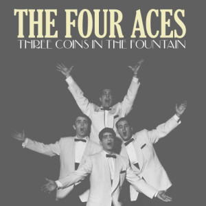 收聽The Four Aces的Three Coins in the Fountain歌詞歌曲