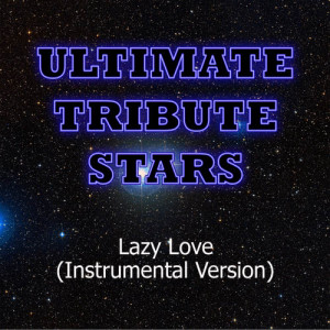 收聽Ultimate Tribute Stars的Ne-Yo - Lazy Love (Instrumental Version)歌詞歌曲