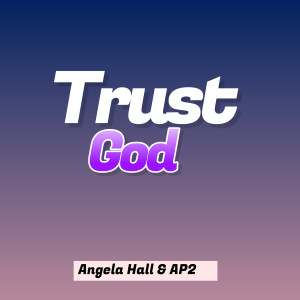 收聽Ap2的Trust God歌詞歌曲