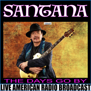 The Days Go By (Live) dari Santana