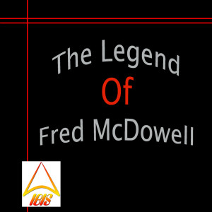 Album The Legend of Fred McDowell oleh Fred McDowell