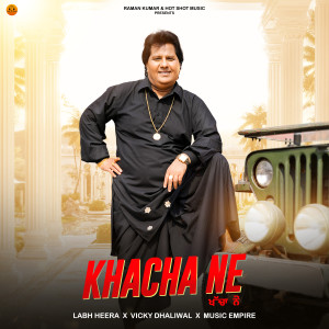 Listen to Khacha Ne song with lyrics from Labh Heera