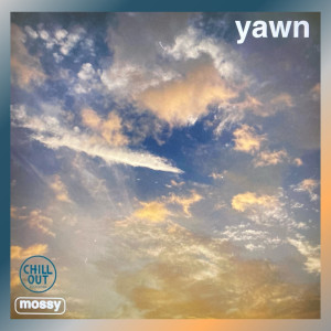 Listen to yawn song with lyrics from Mossy