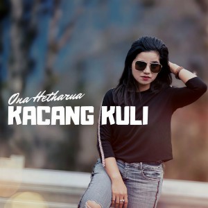 Dengarkan Kacang Kuli lagu dari Ona Hetharua dengan lirik