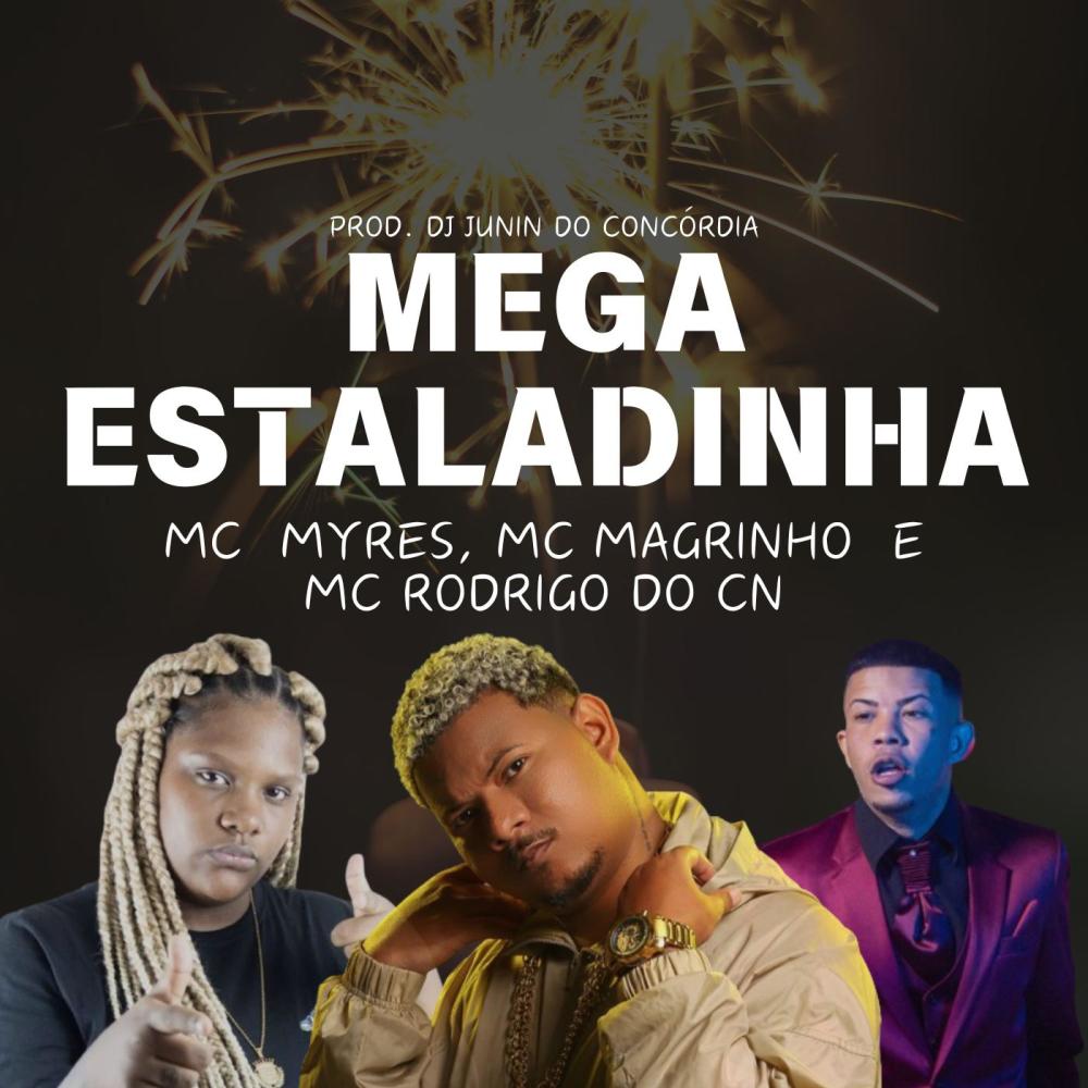 MEGA ESTALADINHA - MC MYRES, MAGRINHO E RODRIGO DO CN (feat. Mc Magrinho, MC Myres & Mc Rodrigo do CN) (DJ JUNIN DO CONCÓRDIA)