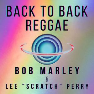 Back To Back Reggae: Bob Marley & Lee "Scratch" Perry dari Lee Perry