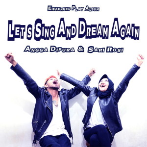收聽Angga Dipura的Let's Sing And Dream Again歌詞歌曲