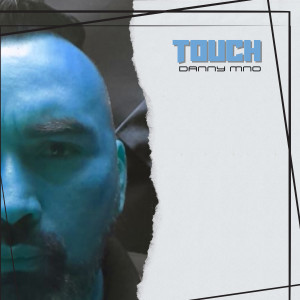 ดาวน์โหลดและฟังเพลง Touch พร้อมเนื้อเพลงจาก Danny MNO
