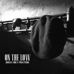 ดาวน์โหลดและฟังเพลง On The Low พร้อมเนื้อเพลงจาก Johnny Doc