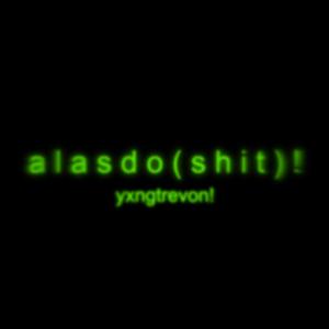 收聽yxngtrevon!的alasdo****! (Explicit)歌詞歌曲