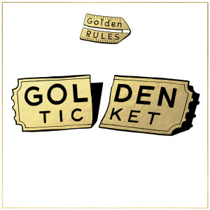 Golden Rules的專輯Golden Ticket