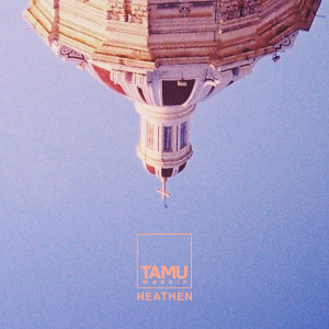 ดาวน์โหลดและฟังเพลง Heathen พร้อมเนื้อเพลงจาก Tamu Massif