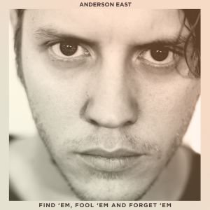 收聽Anderson East的Find 'Em, Fool 'Em And Forget 'Em歌詞歌曲
