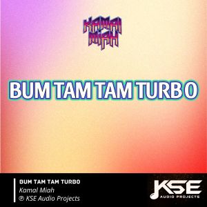 Listen to BUM TAM TAM TURBO song with lyrics from KAMAL MIAH