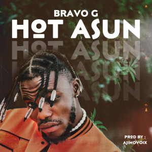 Listen to Hot Asun song with lyrics from Bravo G
