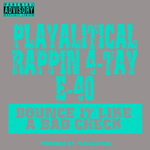 ดาวน์โหลดและฟังเพลง Bounce It Like a Bad Check (feat. Rappin 4-Tay & E-40) พร้อมเนื้อเพลงจาก Playalitical