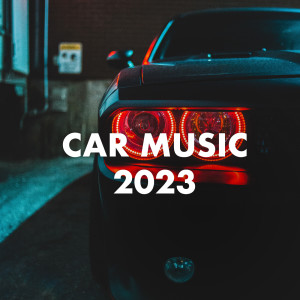 Various Artists的專輯Car Music 2023 (Explicit)