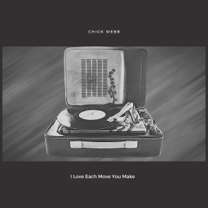 Album I Love Each Move You Make from Chick Webb