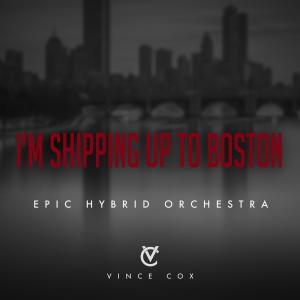 Album I'm Shipping Up To Boston (Epic Hybrid Orchestral Cover) oleh EpicTrailerMusicUK