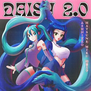 Daisy 2.0 (feat. Hatsune Miku) (Explicit)