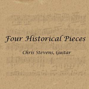 Chris Stevens Guitar的專輯Four Historical Pieces