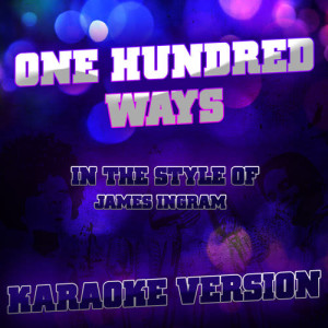 收聽Ameritz Audio Karaoke的One Hundred Ways (In the Style of James Ingram) [Karaoke Version] (Karaoke Version)歌詞歌曲