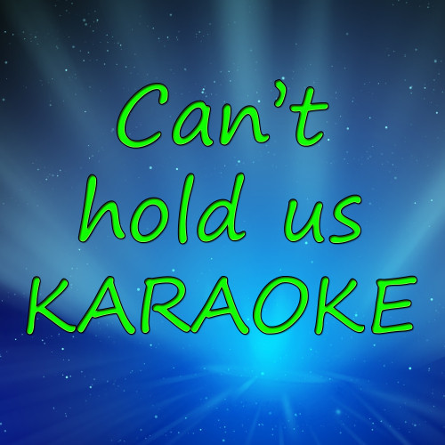 Can't Hold Us (Karaoke Version)