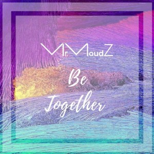 ดาวน์โหลดและฟังเพลง Be Together พร้อมเนื้อเพลงจาก Mr. Moudz