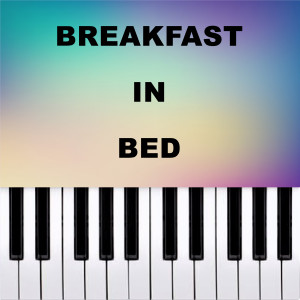 Piano Pop TV的專輯BREAKFAST IN BED (Piano Version)