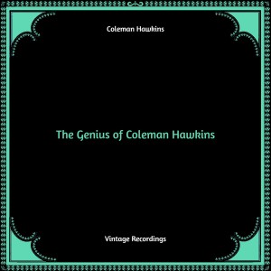 The Genius of Coleman Hawkins (Hq Remastered)