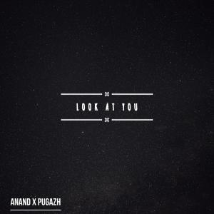 Album Look at You (feat. Pragathish Pugazh) oleh Anand