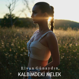 收聽Elvan Günaydın的Kalbimdeki Melek歌詞歌曲