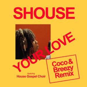 Album Your Love (Coco & Breezy Remix) from SHOUSE