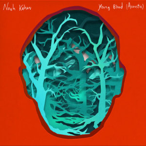 ดาวน์โหลดและฟังเพลง Young Blood (Acoustic) พร้อมเนื้อเพลงจาก Noah Kahan