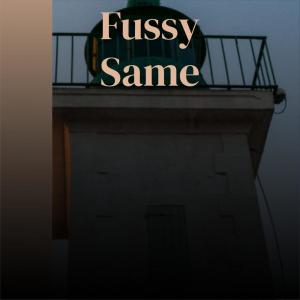 Dengarkan lagu Fussy Same nyanyian Robery Tumi dengan lirik