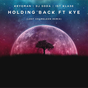 Listen to Holding Back (Lost Chameleon Remix) song with lyrics from Kryoman