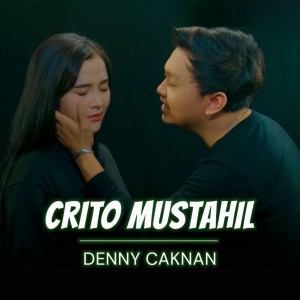 收聽Denny Caknan的Crito Mustahil歌詞歌曲