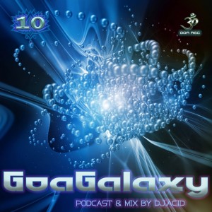 Album Goa Galaxy: Podcast & Mix by DJ Acid, Vol. 10 oleh Acid Mike