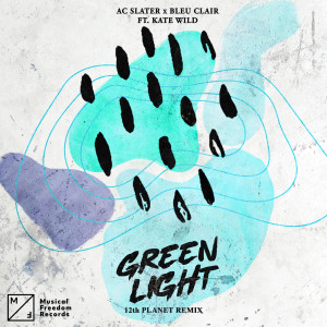 AC Slater的專輯Green Light (feat. Kate Wild) (12th Planet Remix)