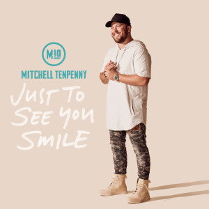 ดาวน์โหลดและฟังเพลง Just to See You Smile พร้อมเนื้อเพลงจาก Mitchell Tenpenny