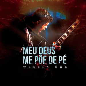 Listen to Meu Deus me Põe de Pé song with lyrics from Wesley Ros