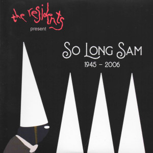 The Residents的專輯So Long Sam (1945 - 2006)