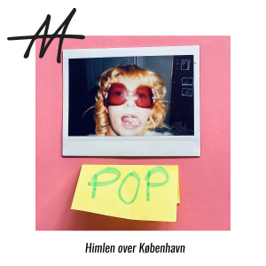 收聽Annika Aakjær的POP (Himlen over København) (Explicit)歌詞歌曲